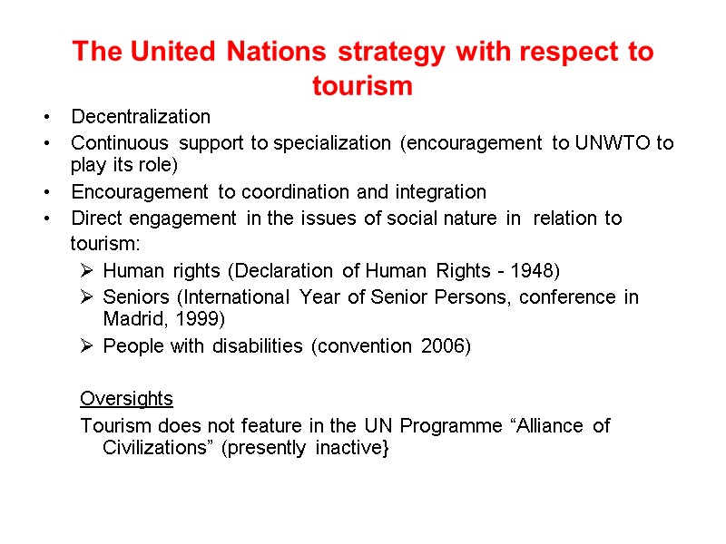 The United Nations strategy with respect to tourism Decentralization Continuous support to specialization (encouragement